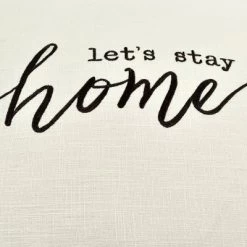20"x20" Oversize 'Let's Stay At Home' Family-Friendly Square Throw Pillow Cover White - Lush Décor -Art Wall Deals Store GUEST 34c3df5c 9f02 4122 b61c a9aeb180495a